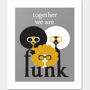 Together we are Funk Posters and Art